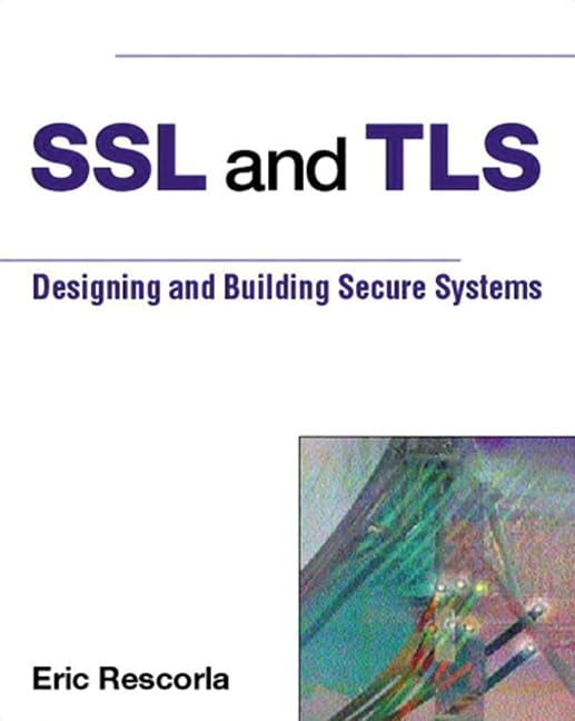 SSL and TLS: Designing and Building Secure Systems Computer Science