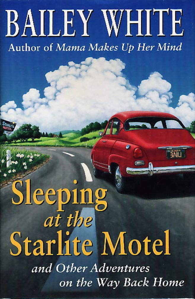 Sleeping At The Starlight Motel: And Other Adventures On The Way Back Home Essays & Short Stories
