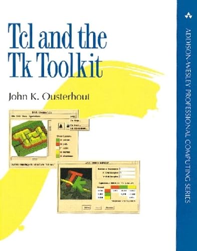 Tcl and the Tk Toolkit (Addison-Wesley Professional Computing Series) Computer Science