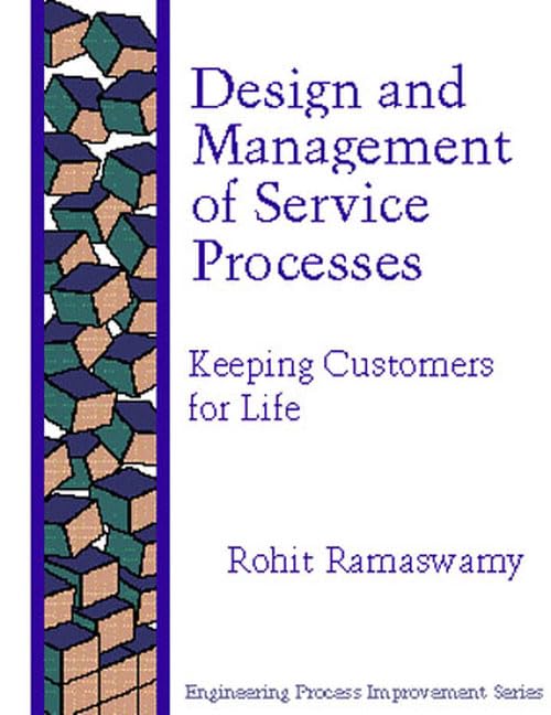 Design and Management of Service Processes: Keeping Customers for Life (Engineering Process Improvement Series) Business, Finance & Career