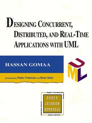 Designing Concurrent, Distributed and Real-Time Applications with UML: Forew. by Peter Freeman and Bran Selic (Addison-wesley Object Technology Series) Computer Science