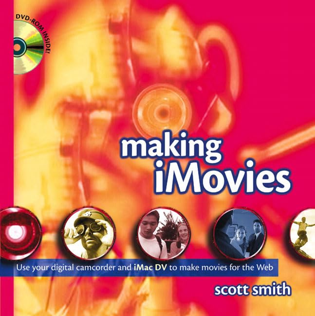 Making Imovies: Use Your Digital Camcorder and Imac Dv to Make Movies for the Web book