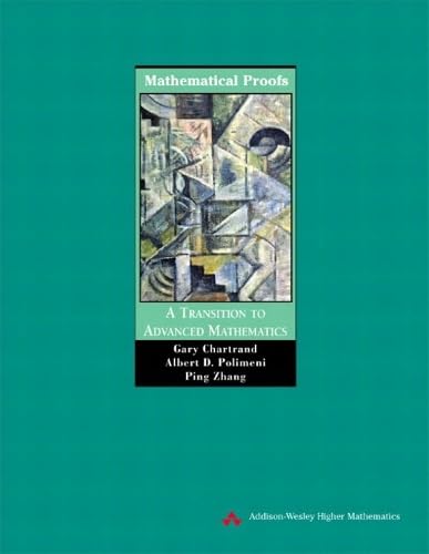 Mathematical Proofs: A Transition to Advanced Mathematics Mathematics