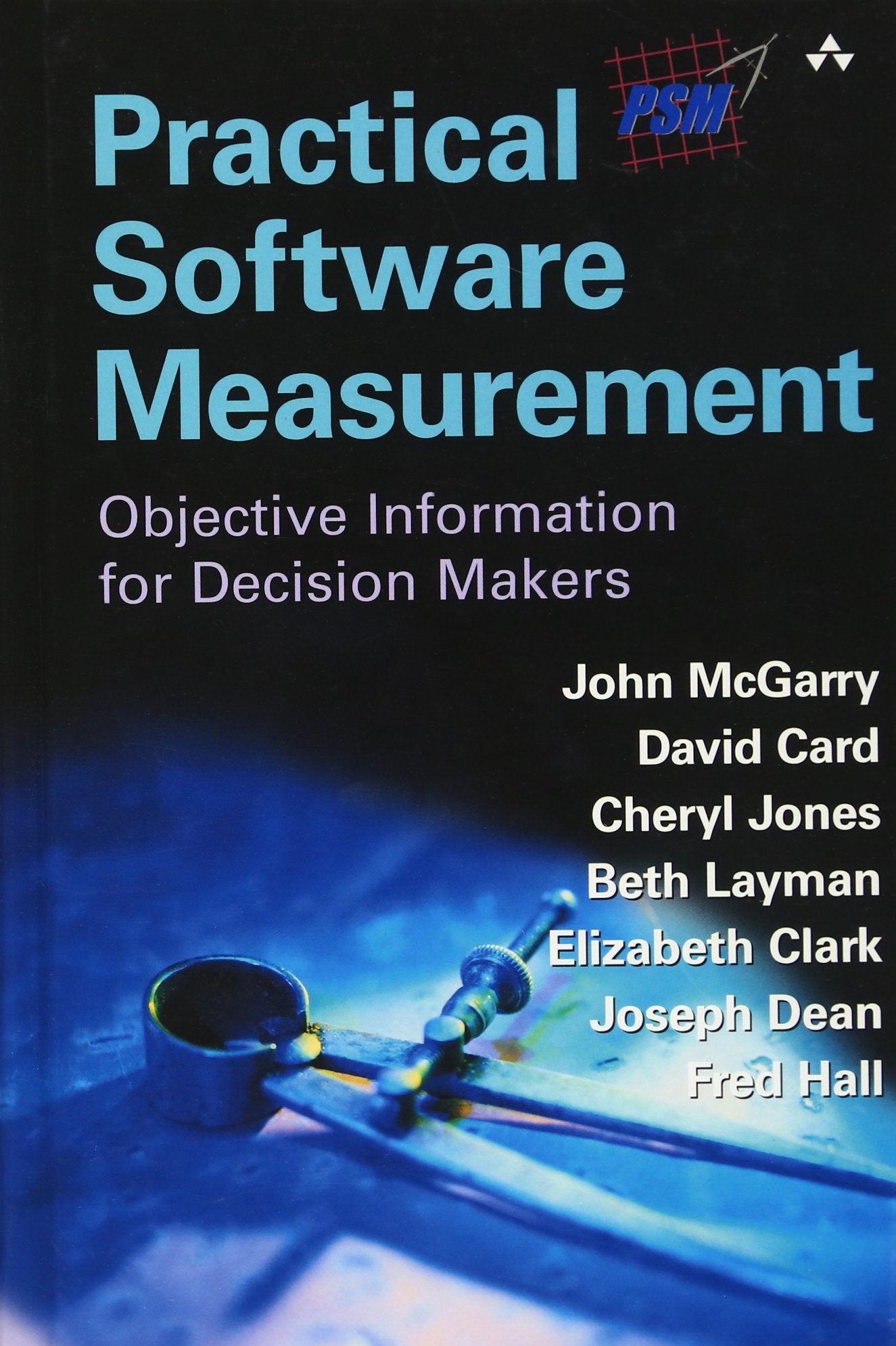 Practical Software Measurement: Objective Information for Decision Makers Computer Science Books