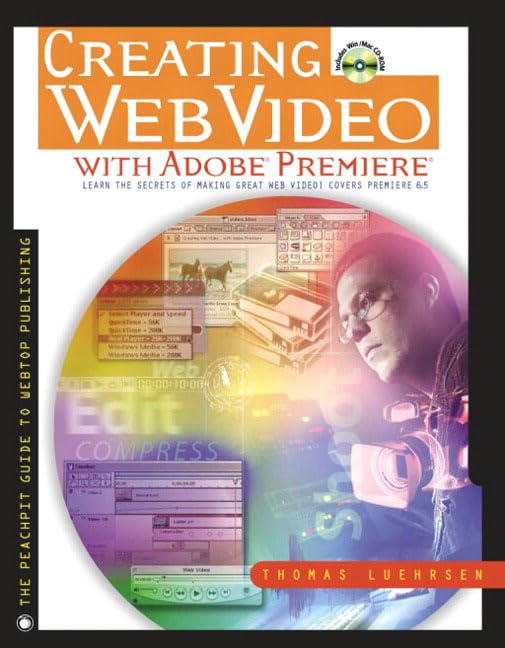 Creating Web Video with Adobe Premiere, w. CD-ROM: Learn the Secrets of Making Great Web Video!. Covers Premiere 6.5 (The Peachpit Guide to Webtop Publishing) Computer Science