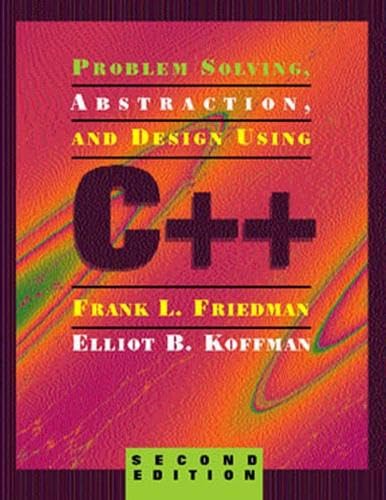 Problem Solving, Abstraction, and Design Using C++ Computer Science
