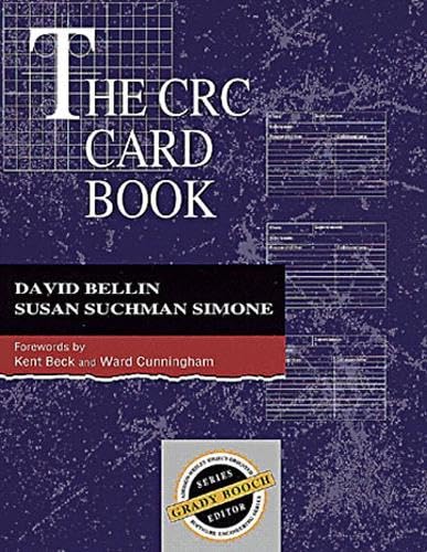 The CRC Card Book: Forew. by Kent Beck and Ward Cunningham. (Addison-Wesley Series in Object-Oriented Software Engineering) Computer Science