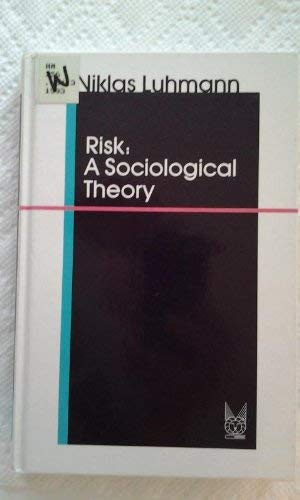 Risk: A Sociological Theory (Communication and Social Order) Social Sciences
