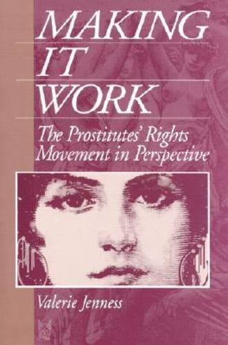 Making It Work: The Prostitutes' Rights Movement in Perspective (Social Problems and Social Issues) Books