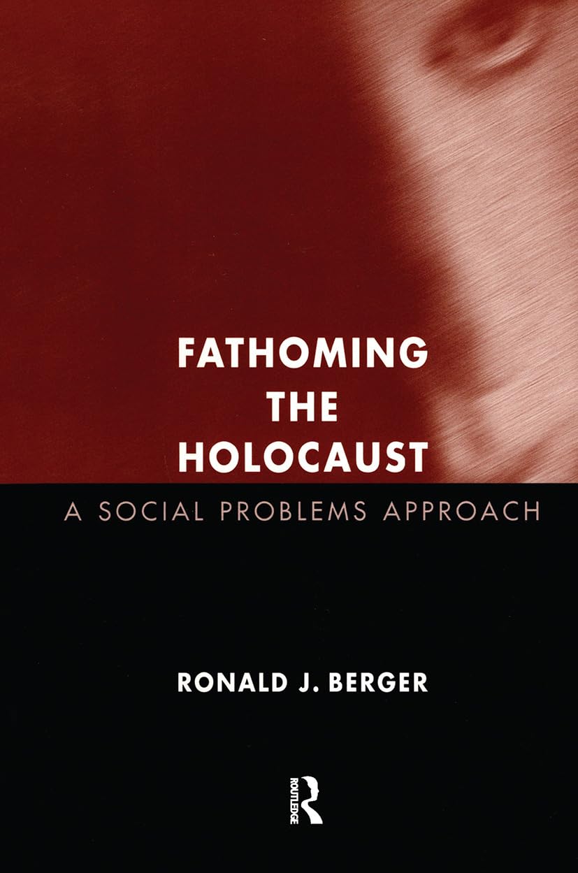 Fathoming the Holocaust: A Social Problems Approach (SOCIAL PROBLEMS AND SOCIAL ISSUES) Religion & Esotericism