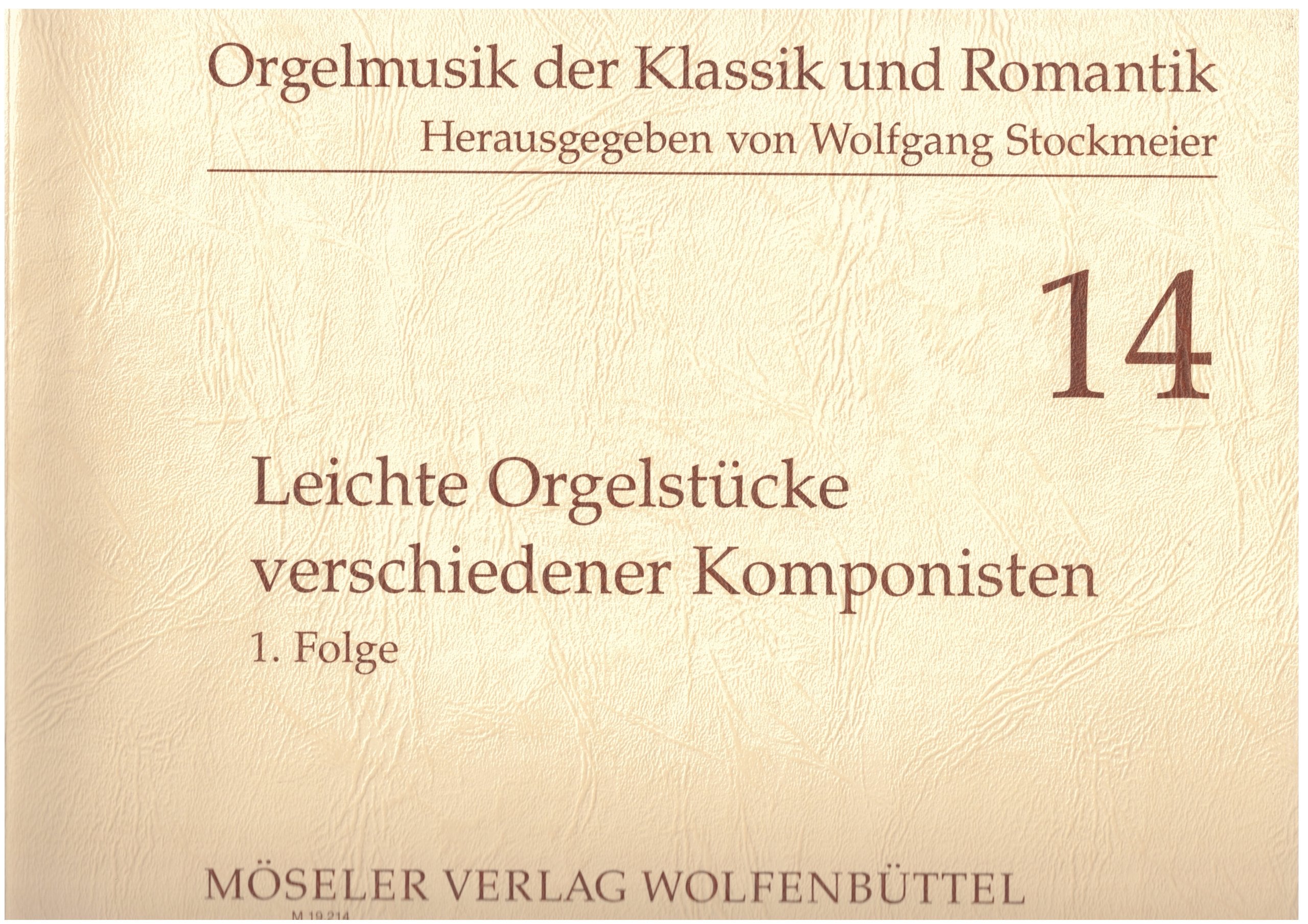 Leichte Orgelstücke verschiedener Komponisten: 1. Folge. 14. Orgel. (Orgelmusik der Klassik und Romantik, Band 14) Sheet Music