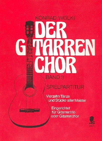 Der Gitarrenchor: 14 Tänze und Stücke alter Meister. Band 3. 3 Gitarren oder Gitarrenchor. Spielpartitur. Sheet Music