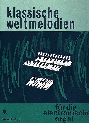 Klassische Weltmelodien: Band 2. Elektro-Orgel. Sheet Music