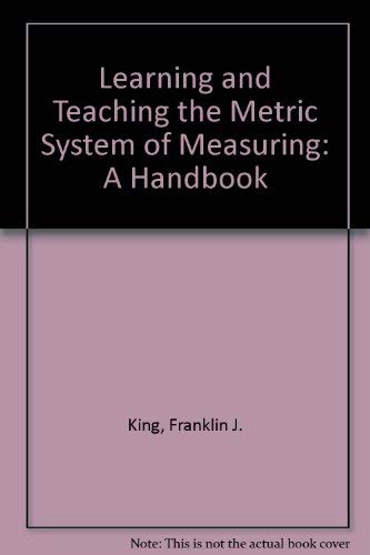 Learning and Teaching the Metric System of Measuring: A Handbook book