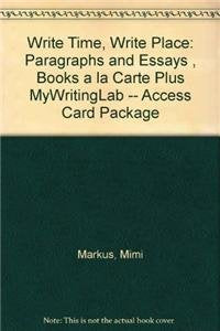 Write Time, Write Place + Mywritinglab: Paragraphs and Essays, Books a La Carte Media & Communication
