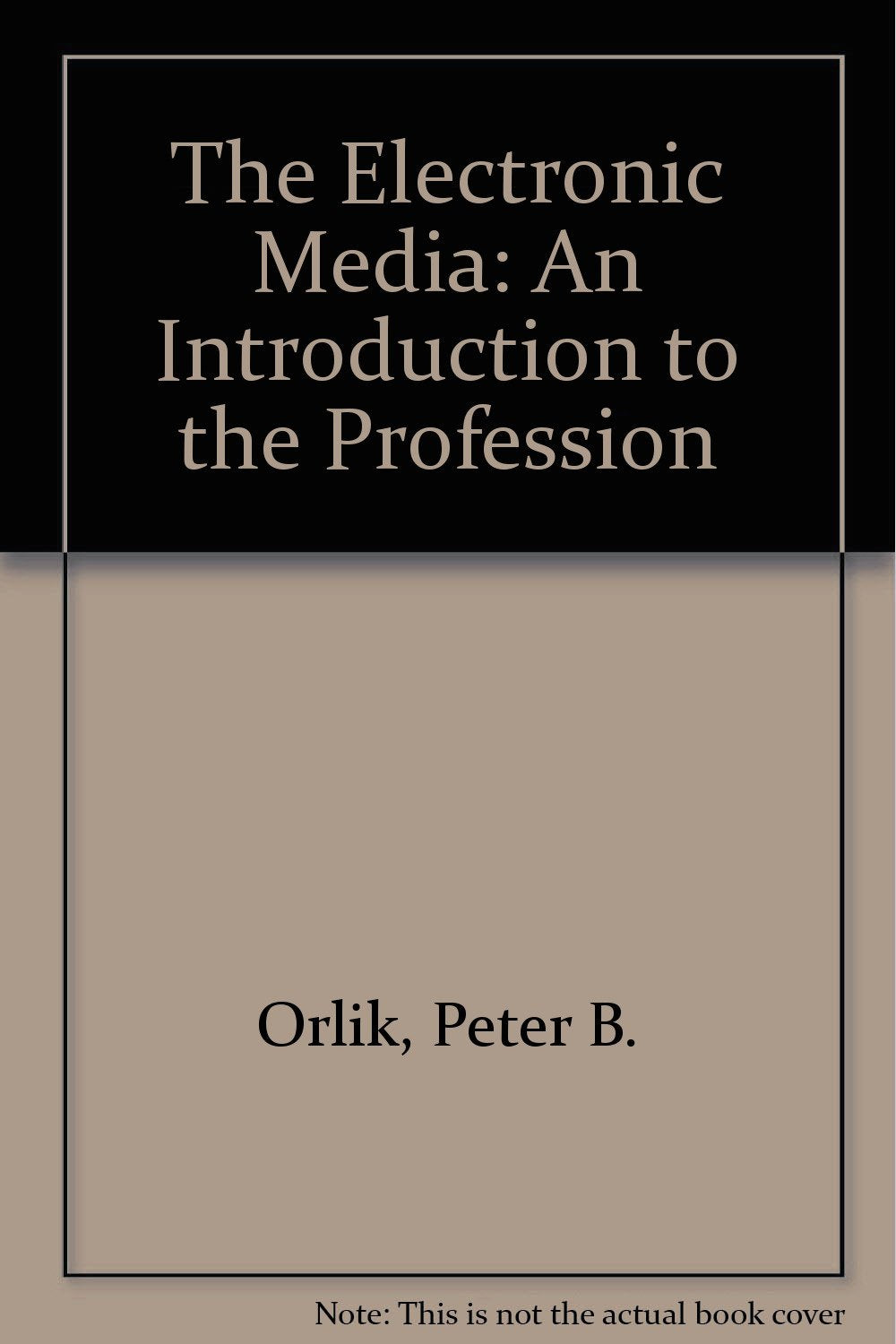 The Electronic Media: An Introduction to the Profession Media & Communication