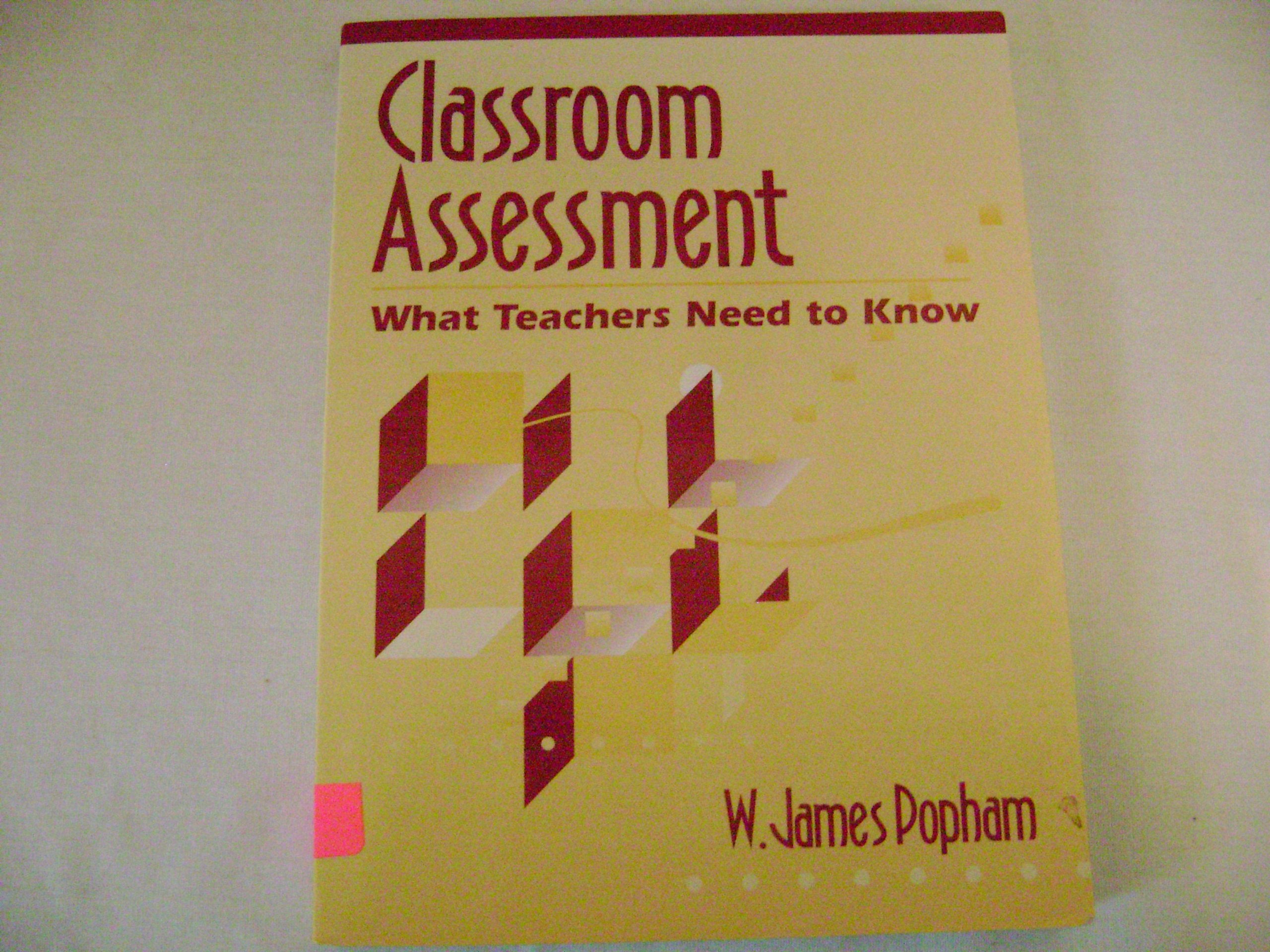 Class Assessment:What Teachers Need Know: What Teachers Need to Know Education & Training