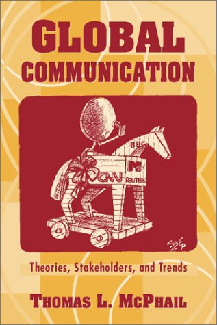 Global Communication: Theories, Stakeholders, and Trends book