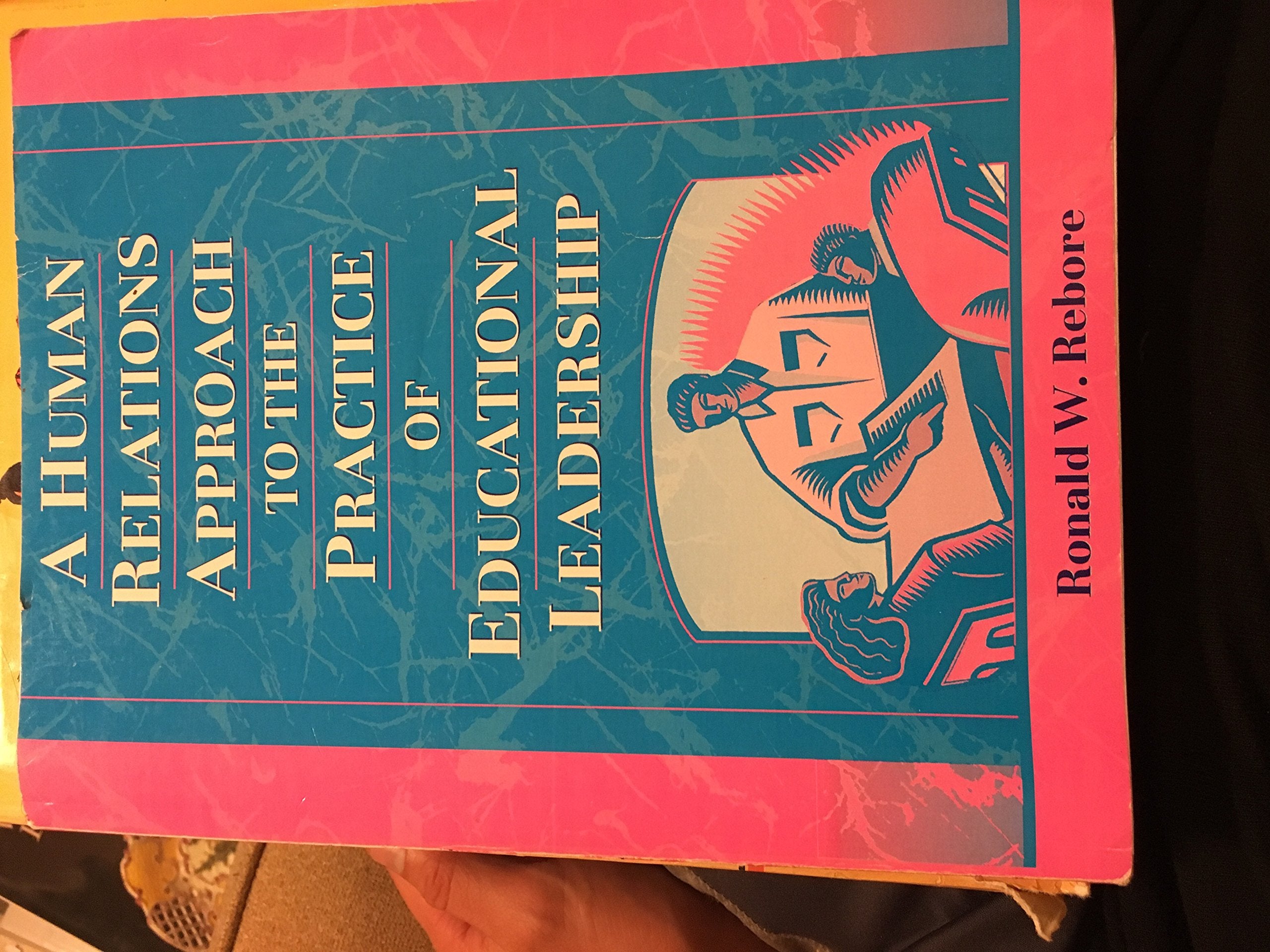 A Human Relations Approach to the Practice of Educational Leadership Education & Training