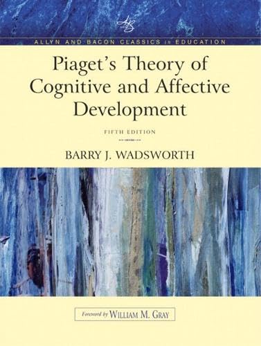 Piaget's Theory of Cognitive and Affective Development: Foundations of Constructivism (Allyn & Bacon Classics Edition) Psychology