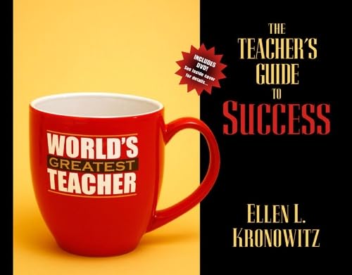 The Teacher's Guide to Success: Teaching Effectively in Today's Classrooms Business, Finance & Career
