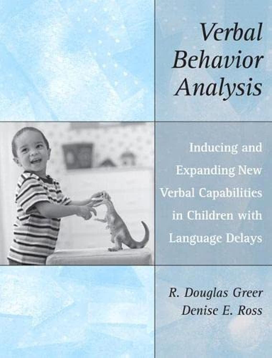 Verbal Behavior Analysis: Inducing and Expanding New Verbal Capabilities in Children with Language Delays Medicine