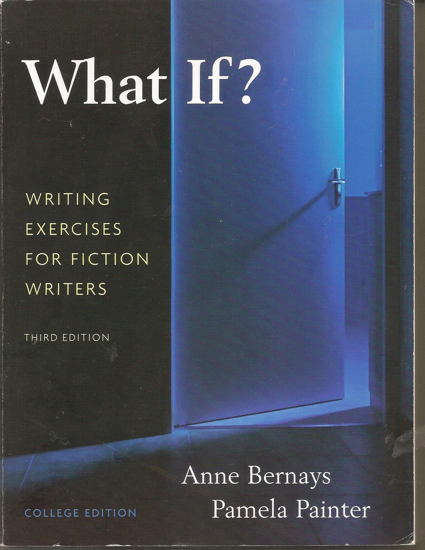 What If?: Writing Exercises for Fiction Writers: College Edition book