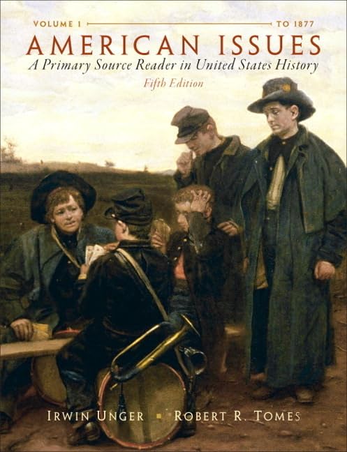 American Issues: A Primary Source Reader in United States History, Volume 1: To 1877: A Primary Source Reader in United States History Social Sciences