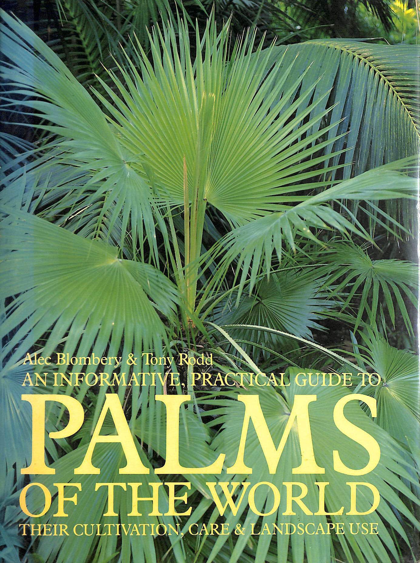 An Informative, Practical Guide to Palms of the World: Their Cultivation,and Landscape Use book