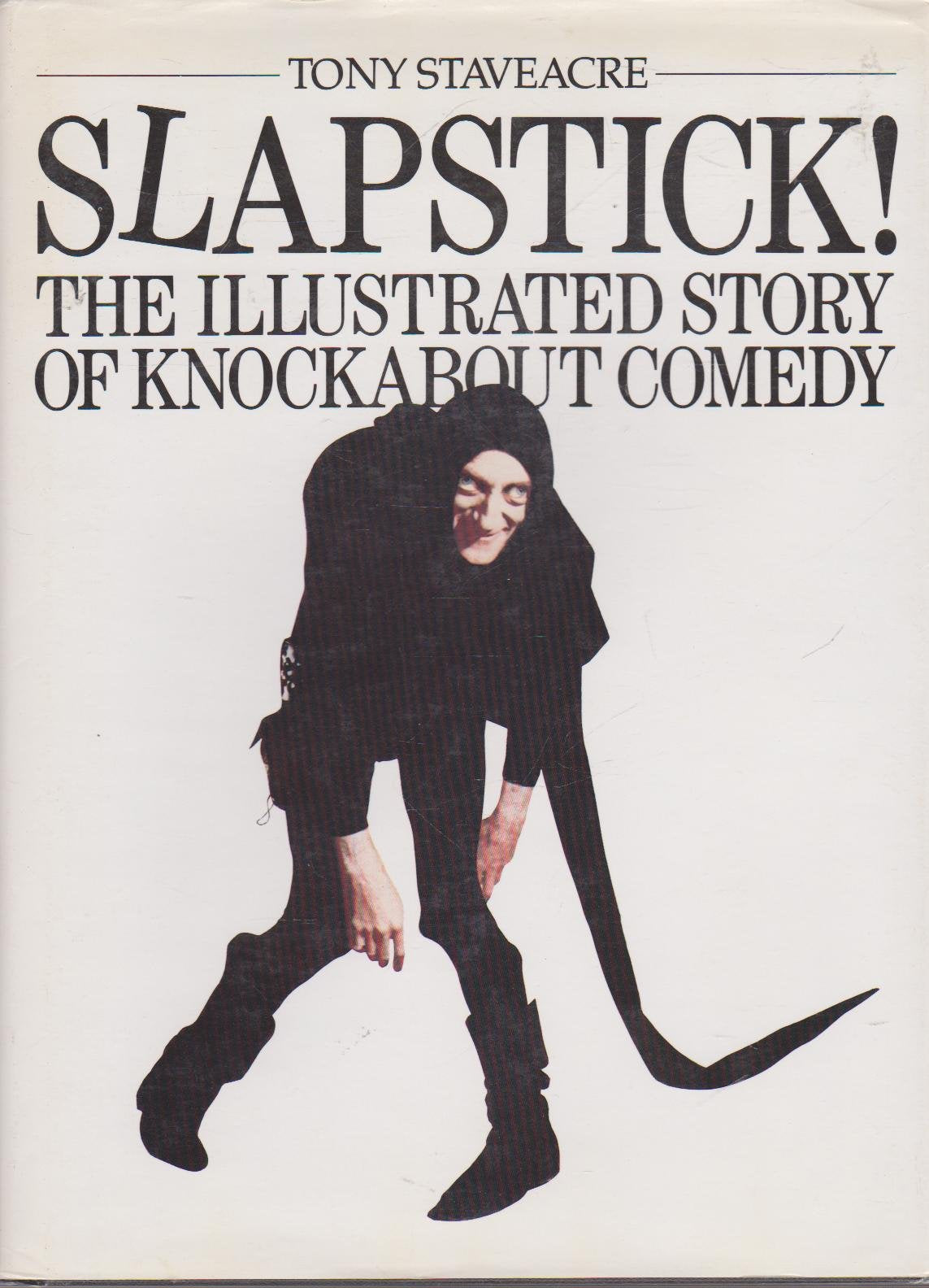 Slapstick!: Illustrated Story of Knockabout Comedy Film, Art & Culture