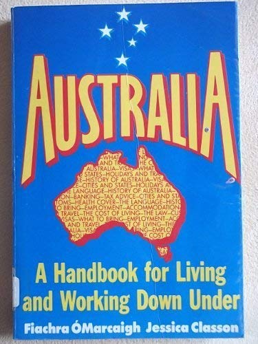 Australia: A Handbook for Living and Working Down Under Leisure, Home & Garden