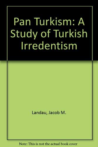 Pan Turkism: A Study of Turkish Irredentism book
