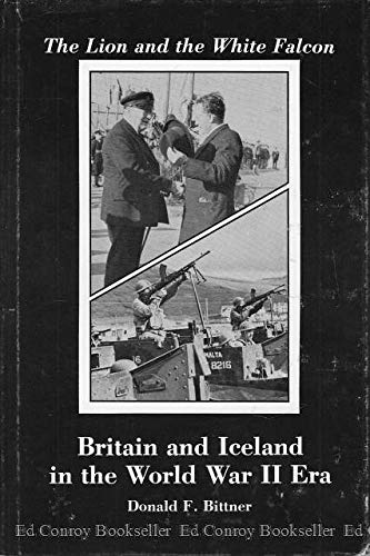 The Lion and the White Falcon: Britain and Iceland in the World War II Era Social Sciences