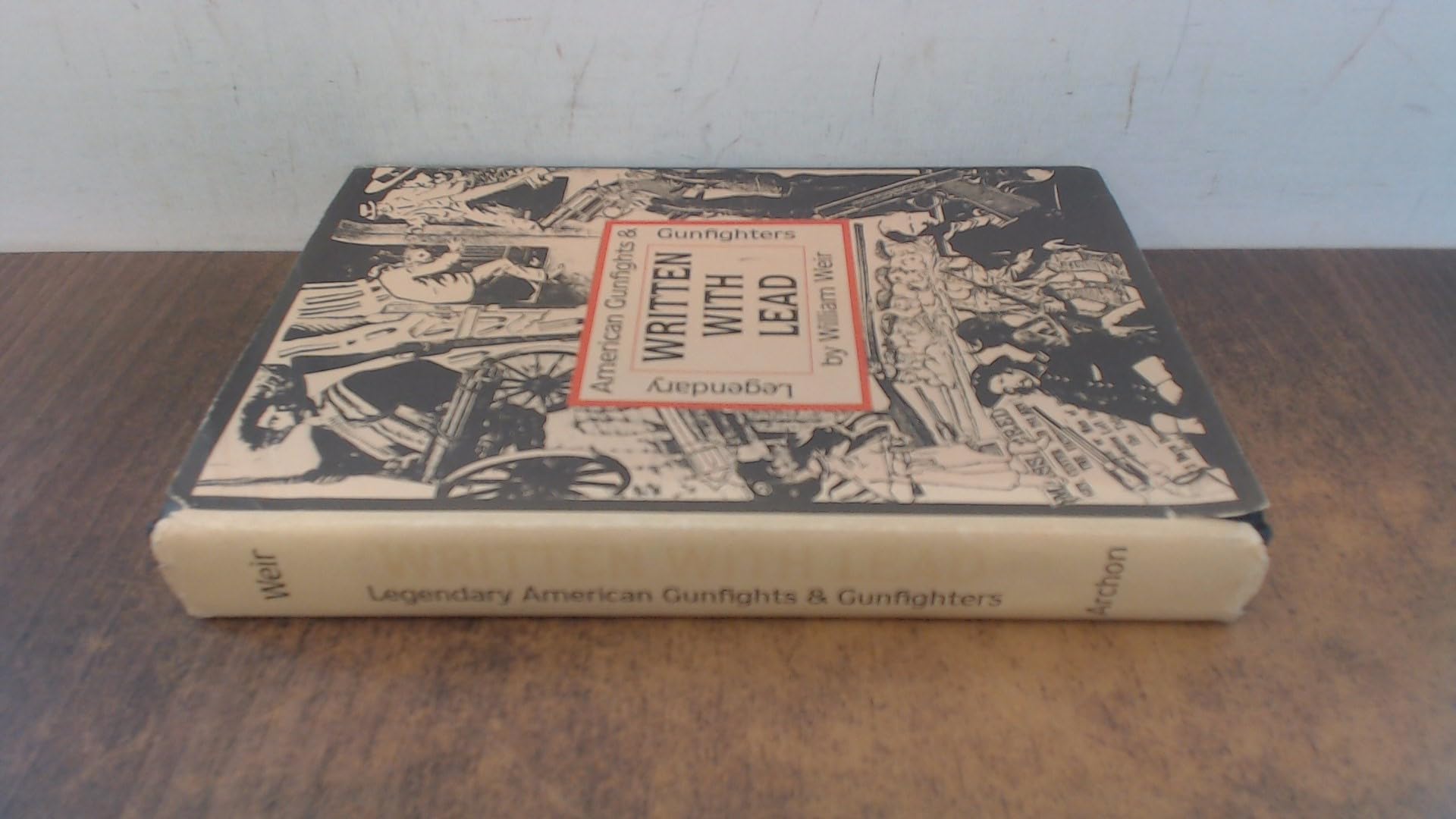 Written With Lead: Legendary American Gunfights and Gunfighters Politics & History