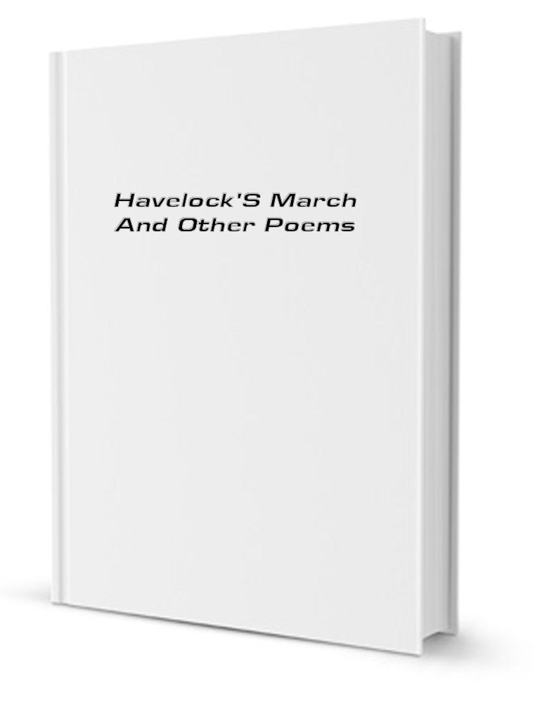 Havelock's March and Other Poems Politics & History