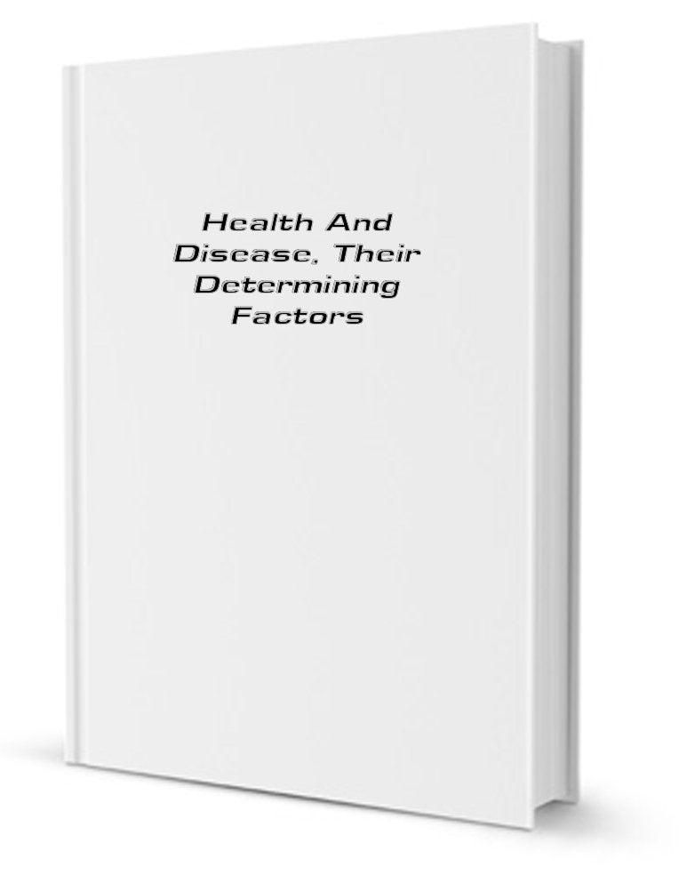 Health and Disease; Their Determining Factors Politics & History
