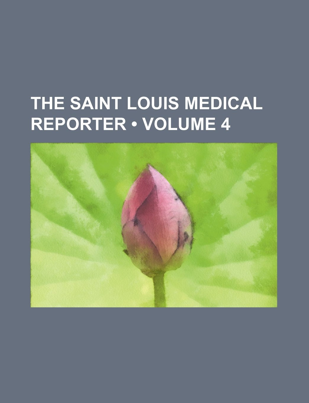 The Saint Louis Medical Reporter (Volume 4) Books