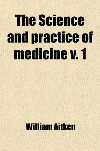 The Science and Practice of Medicine (Volume 1) Books