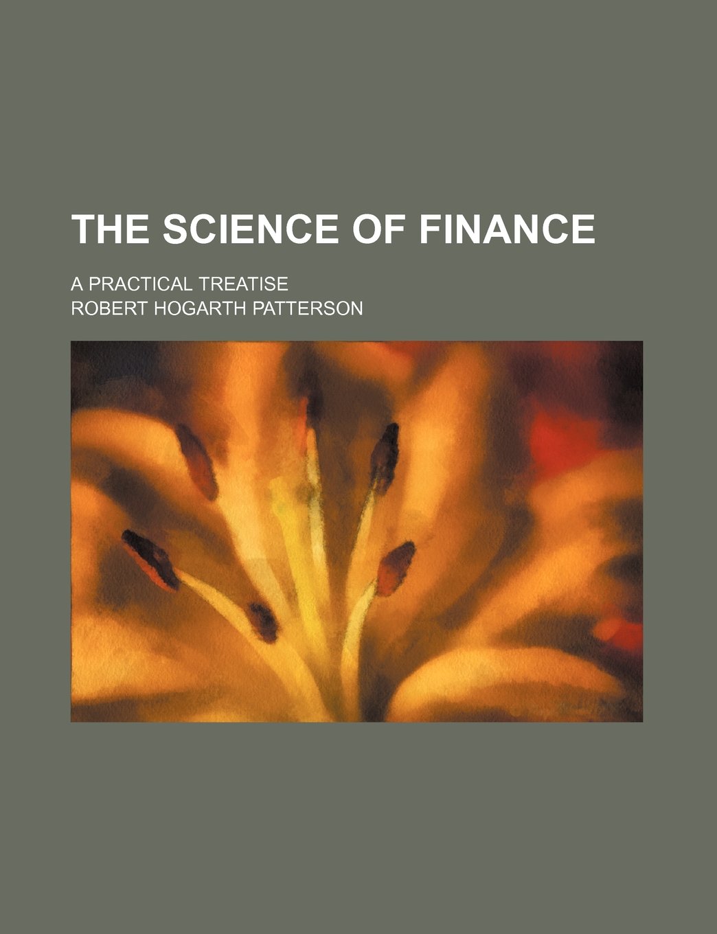 The Science of Finance; A Practical Treatise Books