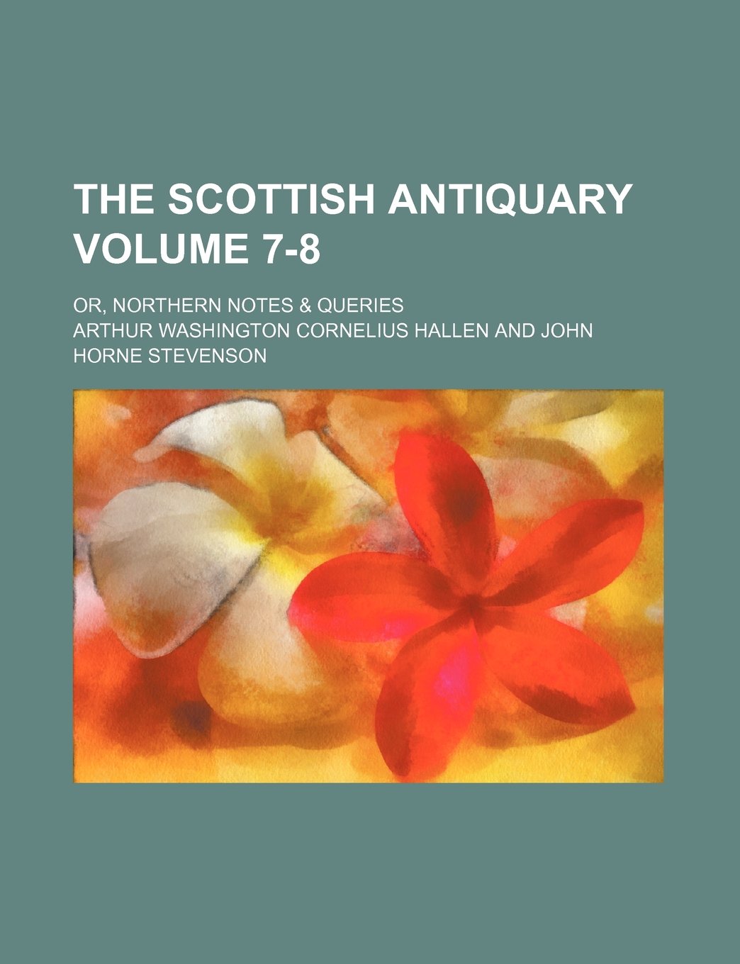 The Scottish Antiquary Volume 7-8; Or, Northern Notes & Queries Books