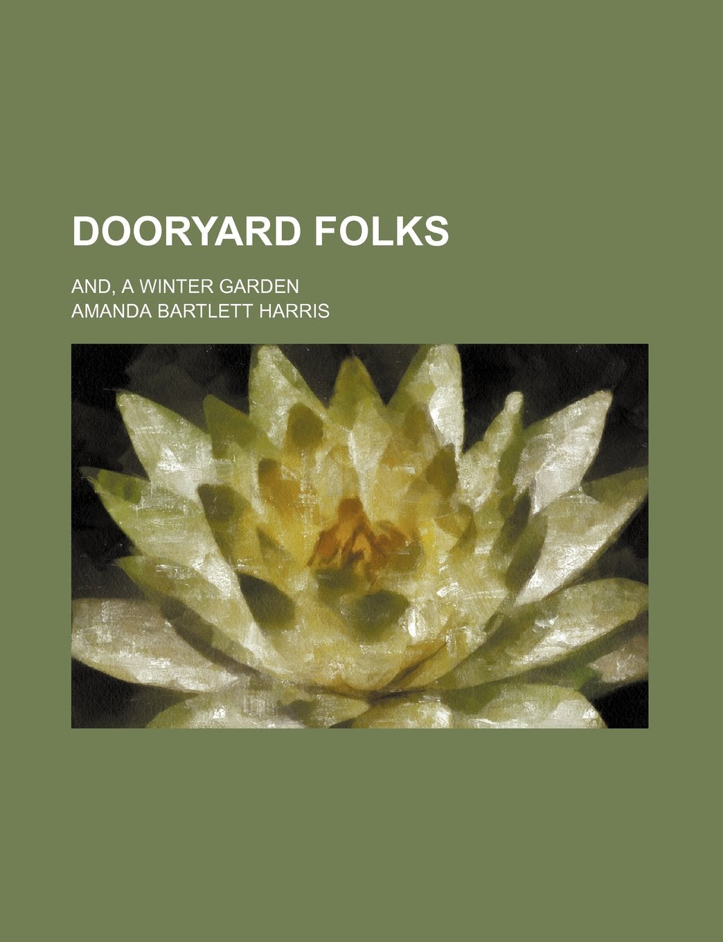 Dooryard Folks; And, a Winter Garden Books