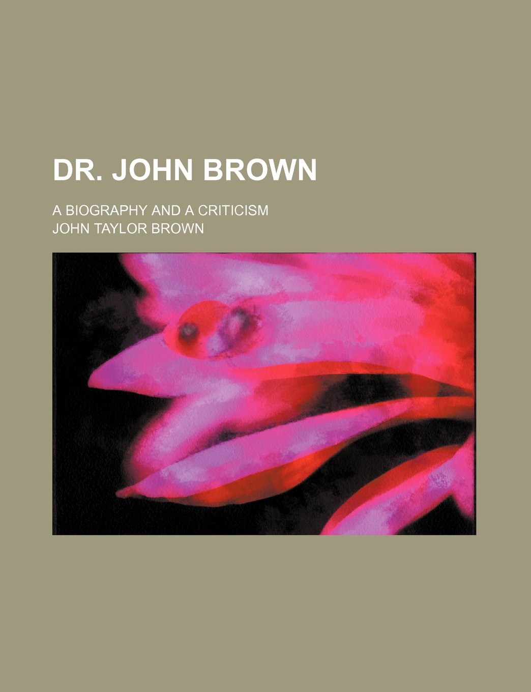 Dr. John Brown; A Biography and a Criticism Books
