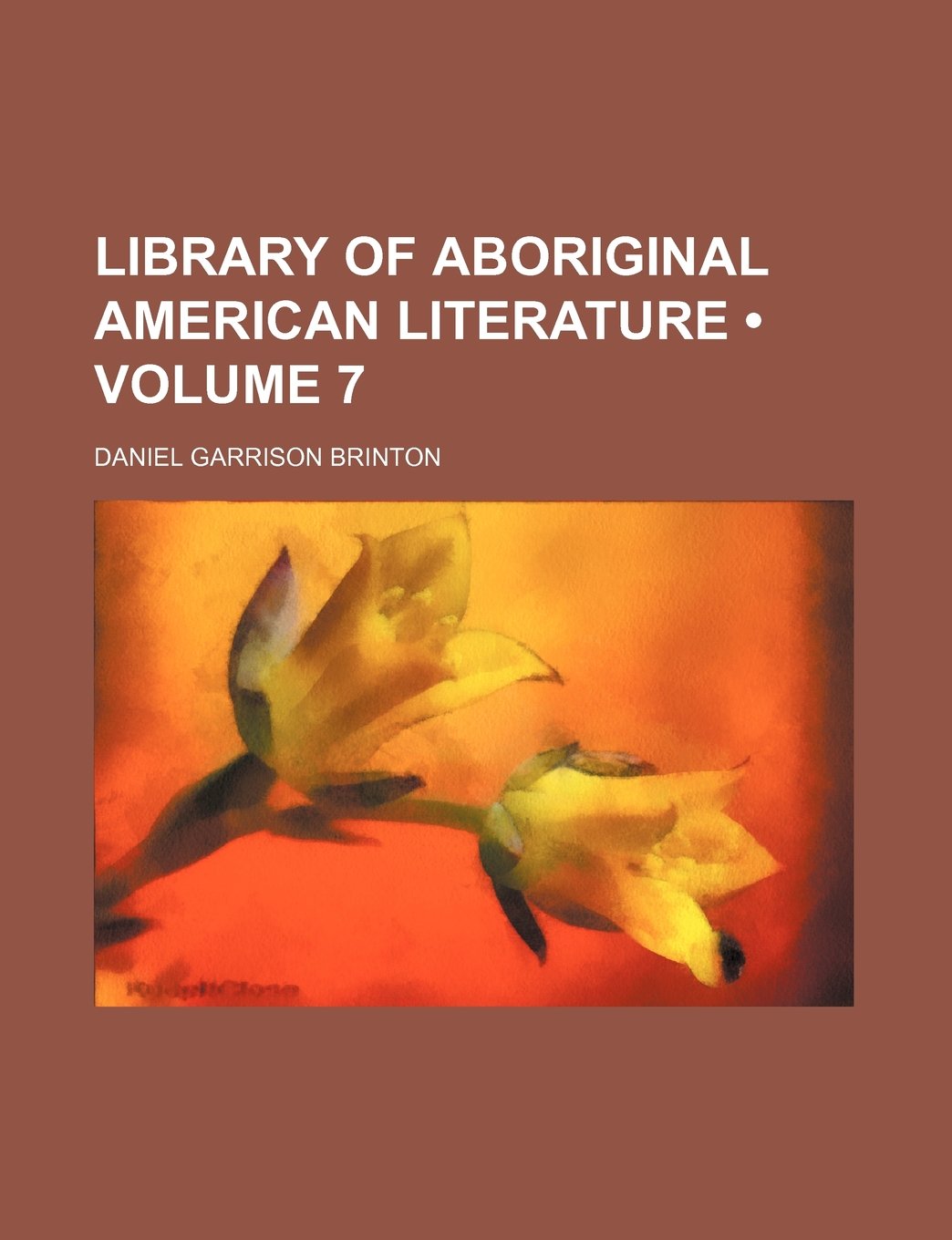 Library of Aboriginal American Literature (Volume 7) Books
