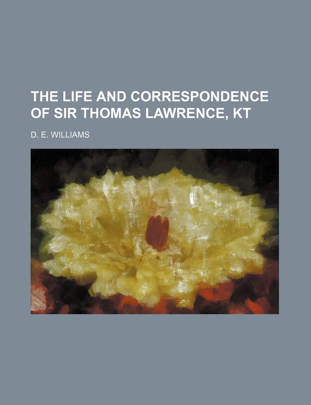 The Life and Correspondence of Sir Thomas Lawrence, Kt (Volume 1) Books