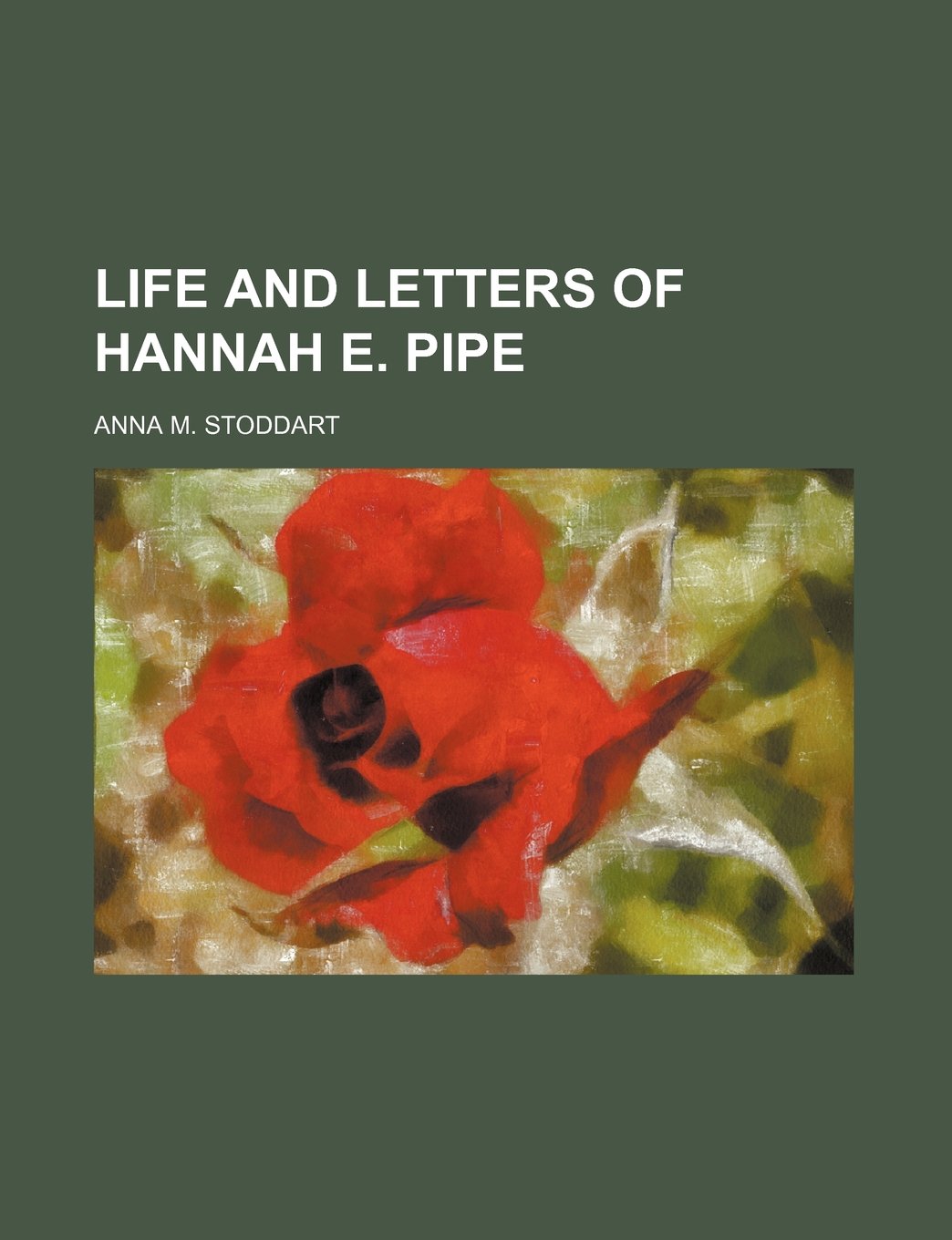 Life and Letters of Hannah E. Pipe Memories