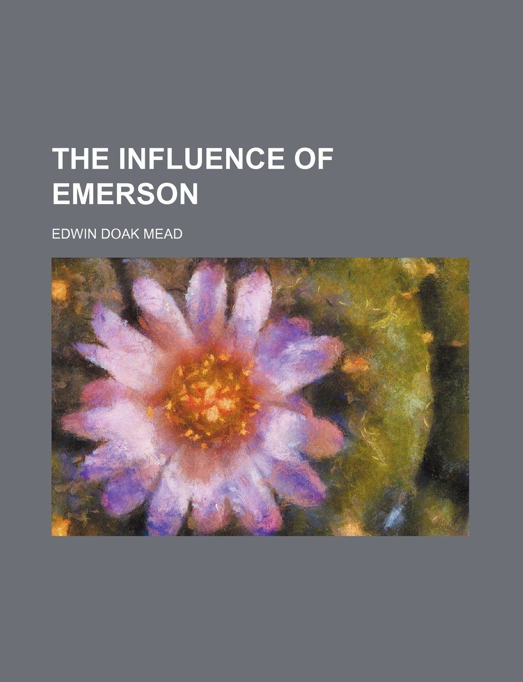 The influence of Emerson (Vol-1) Essays & Short Stories
