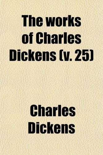 The Works of Charles Dickens (Volume 25) Books