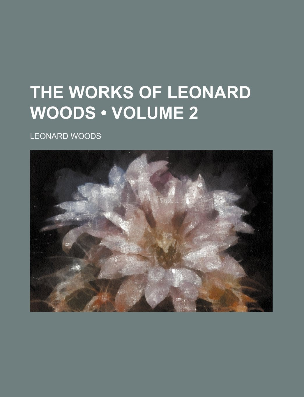 The Works of Leonard Woods (Volume 2) Books