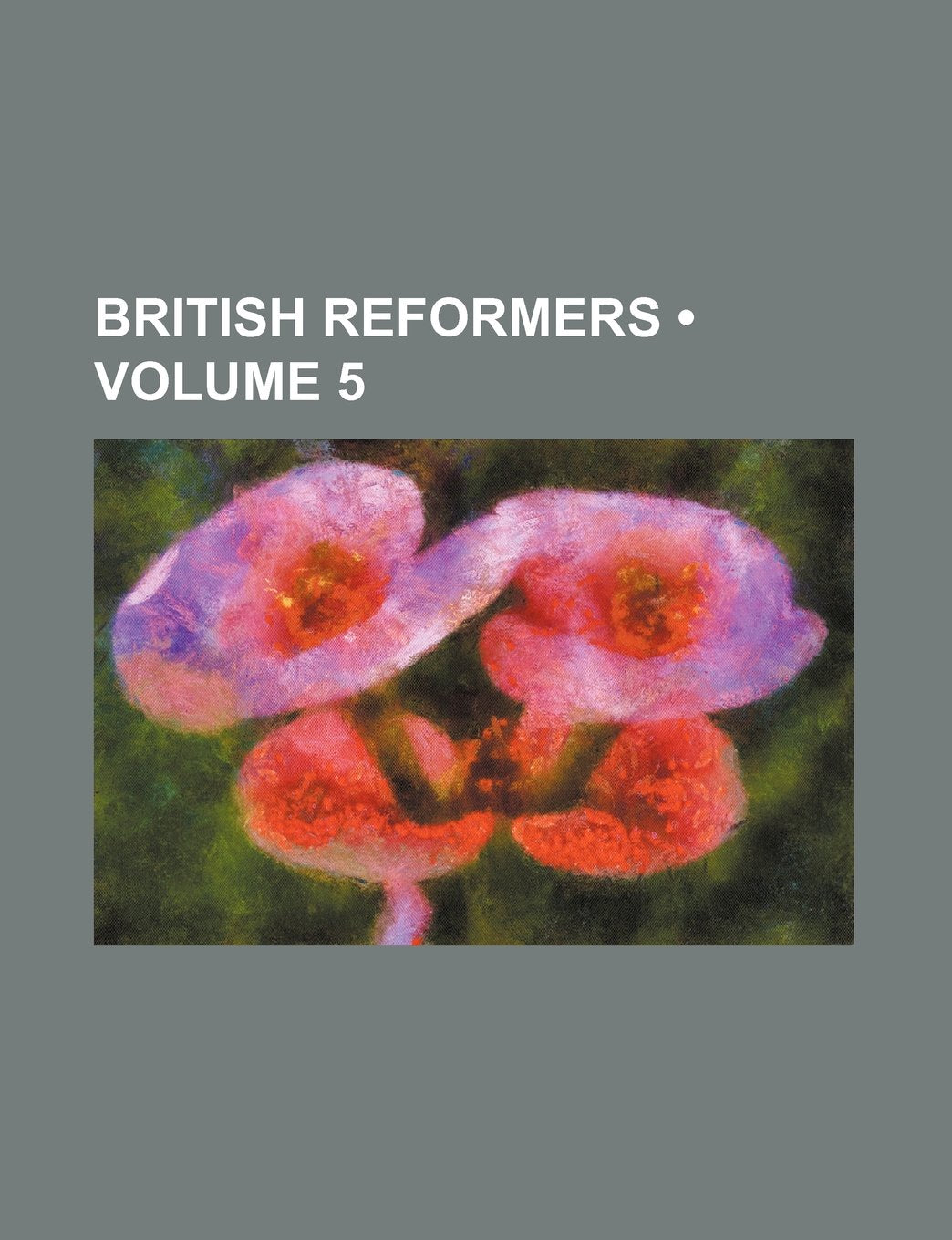 British Reformers (Volume 5) Books