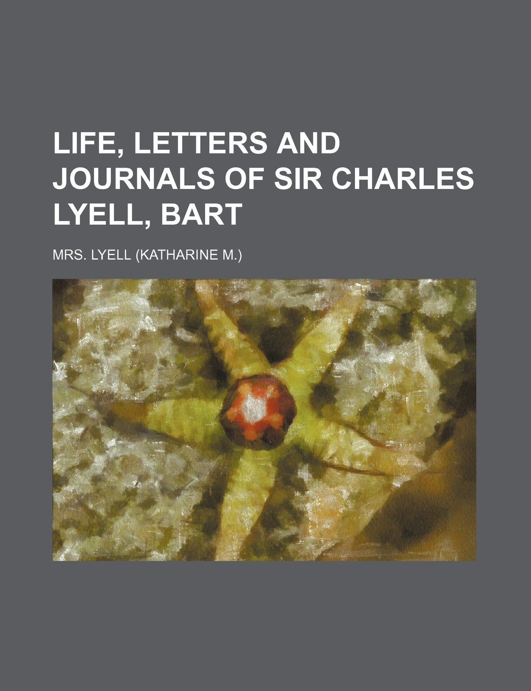Life, Letters and Journals of Sir Charles Lyell, Bart (Volume 2) Memories